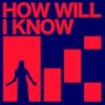 How Will I Know