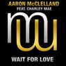 Aaron McClelland Feat Charley Mae - Wait For Love
