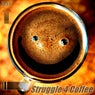 Struggle 4 Coffee
