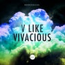 V Like Vivacious