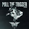 PULL THE TRIGGER