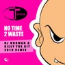 No Time 2 Waste - DJ Norman & Billy the Kit 2018 Remix
