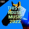 This is House Music 2022