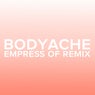 bodyache - Empress Of Remix