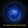 The New Era Will Not Go Back