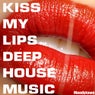 Kiss My Lips Deep House Music