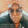 HOUSE IT LIKE THIS HOUSE IT LIKE THAT (Episode 3)