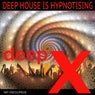 Deep House Is Hypnotising