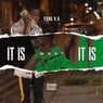 IT IS WHAT IT IS