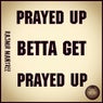 Prayed Up, Betta Get Prayed Up
