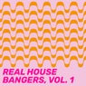 Real House Bangers, Vol. 1