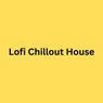 Lofi Chillout House