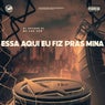 Essa Aqui Eu Fiz Pras Mina