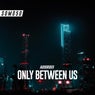 Only Between Us