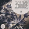 Oh So Deep: Finest Deep House Vol. 47