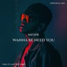 Wanna Be Need You