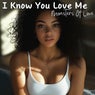 I Know You Love Me
