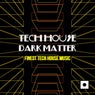 Tech House Dark Matter (Finest Tech House Music)