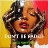 Don't Be Faded