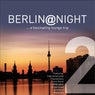 Berlin @ Night, Vol. 2 - A Fascinating Lounge Trip