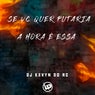 Se Vc Quer Putaria, a Hora É Essa