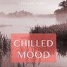 Chilled Mood, Vol. 3 (Kick Back And Relax.. You Earned It.)
