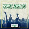 Tech House Positive Obsessions
