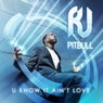 U Know It Ain't Love (feat. Pitbull)