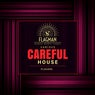Careful House