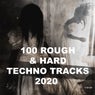 100 Rough & Hard Techno Tracks 2020