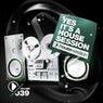 Yes, It's A Housesession - Volume 39