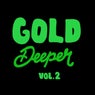 Gold Deeper, Vol. 2