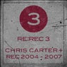 RE:REC3: Chris Carter + REC 2004 - 2007
