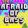 Afraid Of Bass
