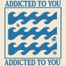 Addicted To You