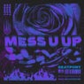 Mess U Up (Beatport Only) (Extended Mix)