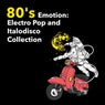 80's Emotion: Electro Pop and Italodisco Collection