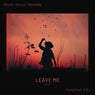 Leave Me