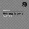 Ménage À Trois - Partie 1