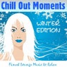 Chill Out Moments Winter Edition (Finest Lounge Music to Relax)