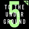 To the Underground, Vol. 5