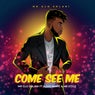 Come See Me (feat. Azmo Nawe, Mr Style)