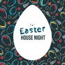 Easter House Night
