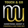 Touch & Go - Something About U