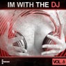 Im With The DJ - Vol.6