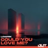 Could You Love Me?
