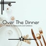 Over The Dinner - Music For Restaurants And Cafeteria
