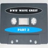 D'N'B Wave Crest, Pt. 2