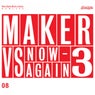 Maker Vs Now-Again 3