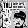 Tali, Dark Days, High Nights, The Live Album With More Like Trees